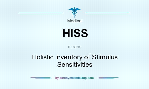 What does HISS mean? It stands for Holistic Inventory of Stimulus Sensitivities