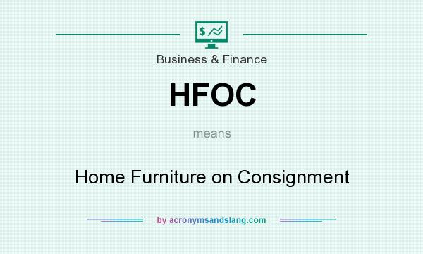 What does HFOC mean? It stands for Home Furniture on Consignment