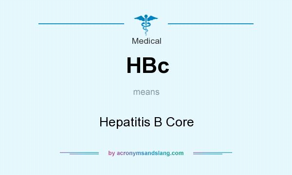 What does HBc mean? It stands for Hepatitis B Core