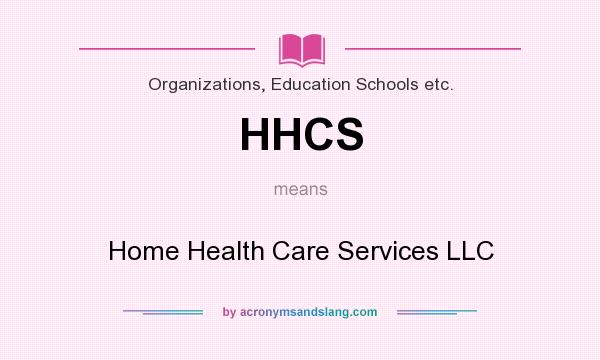 What does HHCS mean? It stands for Home Health Care Services LLC