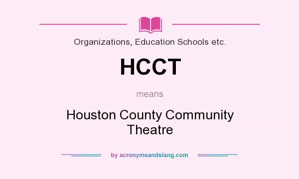 What does HCCT mean? It stands for Houston County Community Theatre