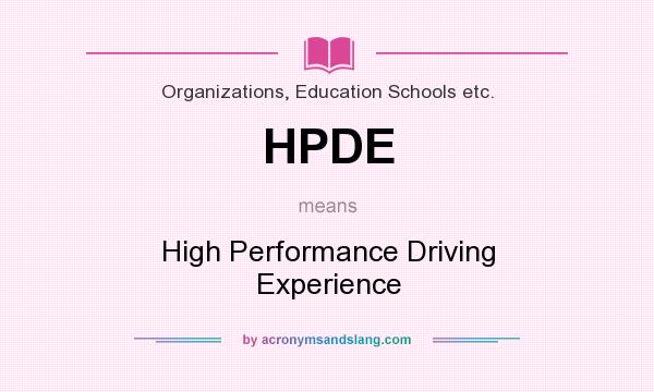 What does HPDE mean? It stands for High Performance Driving Experience