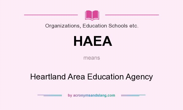 What does HAEA mean? It stands for Heartland Area Education Agency