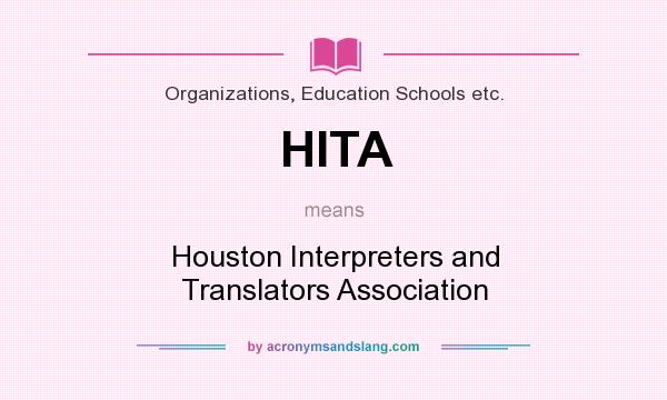 What does HITA mean? It stands for Houston Interpreters and Translators Association