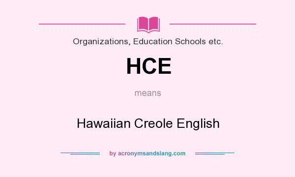 What does HCE mean? It stands for Hawaiian Creole English