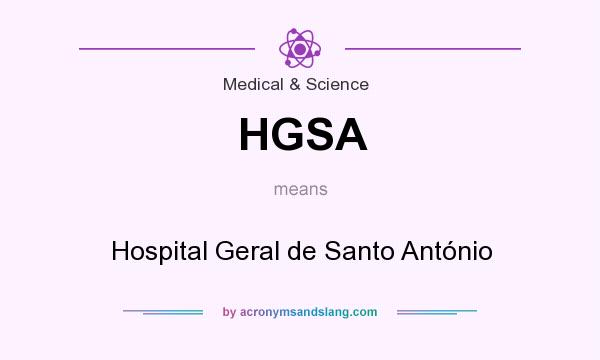 What does HGSA mean? It stands for Hospital Geral de Santo António