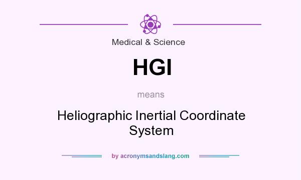 What does HGI mean? It stands for Heliographic Inertial Coordinate System
