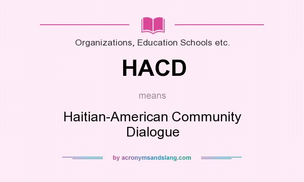 What does HACD mean? It stands for Haitian-American Community Dialogue