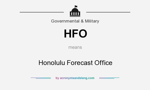 What does HFO mean? It stands for Honolulu Forecast Office