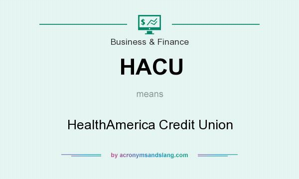 What does HACU mean? It stands for HealthAmerica Credit Union