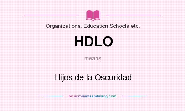 What does HDLO mean? It stands for Hijos de la Oscuridad