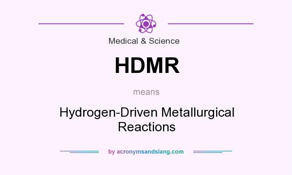 What does HDMR mean? It stands for Hydrogen-Driven Metallurgical Reactions