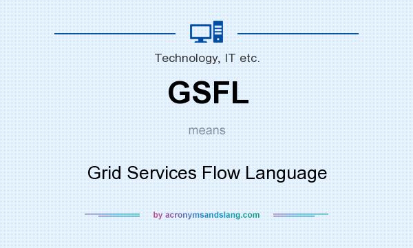 What does GSFL mean? It stands for Grid Services Flow Language