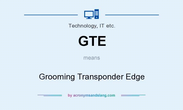 What does GTE mean? It stands for Grooming Transponder Edge