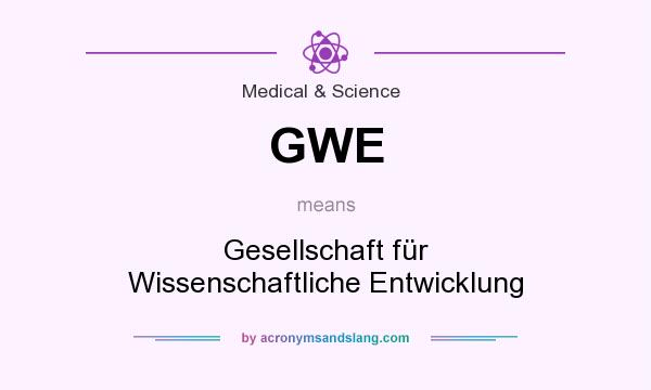 What does GWE mean? It stands for Gesellschaft für Wissenschaftliche Entwicklung