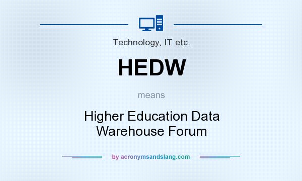 What does HEDW mean? It stands for Higher Education Data Warehouse Forum