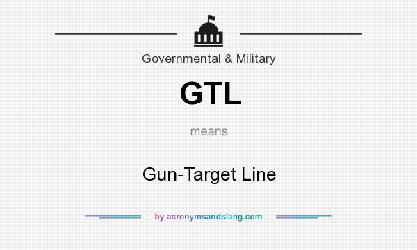 What does GTL mean? It stands for Gun-Target Line