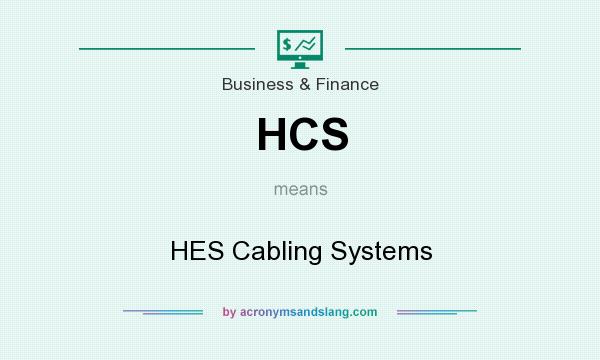 What does HCS mean? It stands for HES Cabling Systems