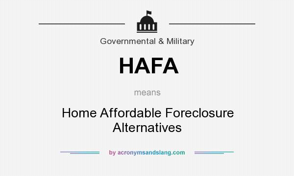 What does HAFA mean? It stands for Home Affordable Foreclosure Alternatives