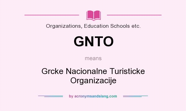 What does GNTO mean? It stands for Grcke Nacionalne Turisticke Organizacije