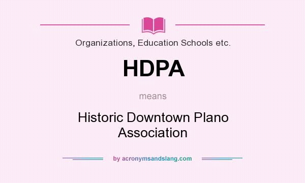 What does HDPA mean? It stands for Historic Downtown Plano Association