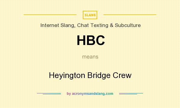 What does HBC mean? It stands for Heyington Bridge Crew