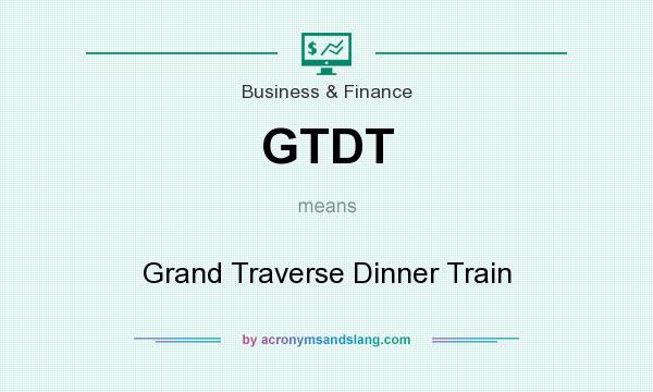 What does GTDT mean? It stands for Grand Traverse Dinner Train