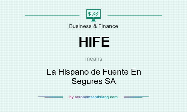 What does HIFE mean? It stands for La Hispano de Fuente En Segures SA