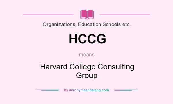What does HCCG mean? It stands for Harvard College Consulting Group