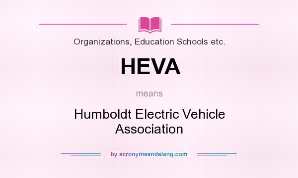 What does HEVA mean? It stands for Humboldt Electric Vehicle Association
