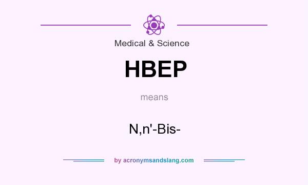 What does HBEP mean? It stands for N,n`-Bis-