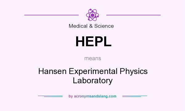What does HEPL mean? It stands for Hansen Experimental Physics Laboratory