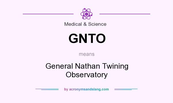 What does GNTO mean? It stands for General Nathan Twining Observatory
