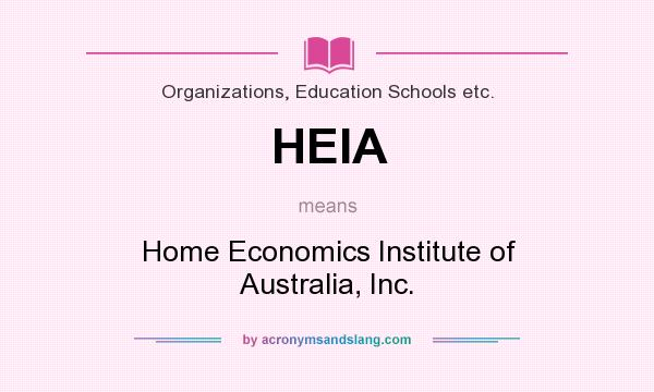 What does HEIA mean? It stands for Home Economics Institute of Australia, Inc.