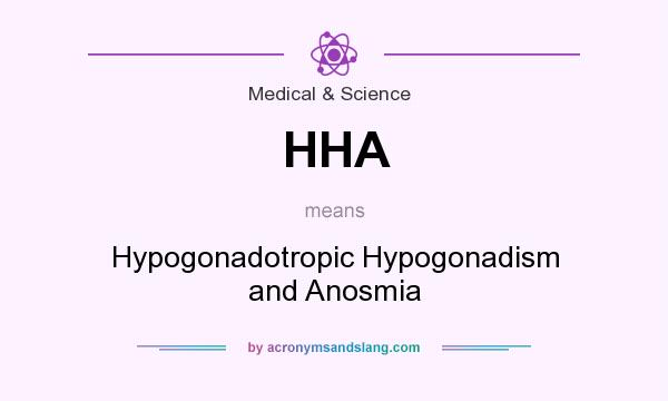 What does HHA mean? It stands for Hypogonadotropic Hypogonadism and Anosmia