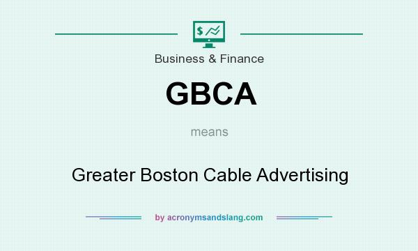 What does GBCA mean? It stands for Greater Boston Cable Advertising
