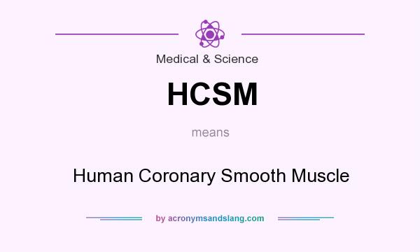 What does HCSM mean? It stands for Human Coronary Smooth Muscle