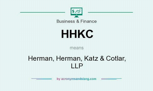What does HHKC mean? It stands for Herman, Herman, Katz & Cotlar, LLP