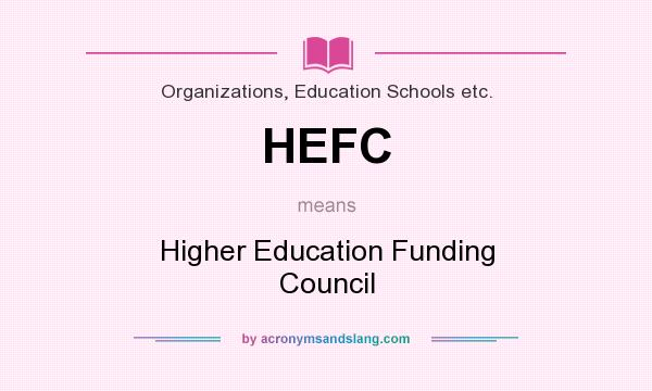 What does HEFC mean? It stands for Higher Education Funding Council