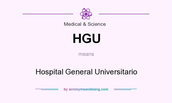 What does HGU mean? It stands for Hospital General Universitario
