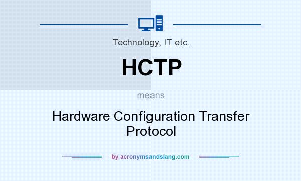 What does HCTP mean? It stands for Hardware Configuration Transfer Protocol