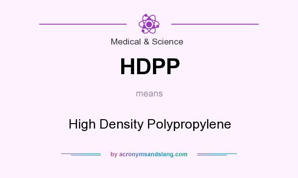 What does HDPP mean? It stands for High Density Polypropylene