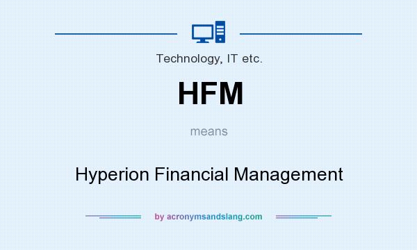 What does HFM mean? It stands for Hyperion Financial Management
