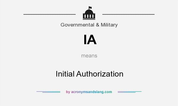 What does IA mean? It stands for Initial Authorization