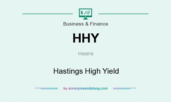 What does HHY mean? It stands for Hastings High Yield