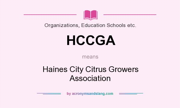 What does HCCGA mean? It stands for Haines City Citrus Growers Association