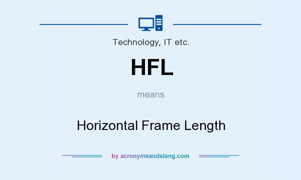 What does HFL mean? It stands for Horizontal Frame Length