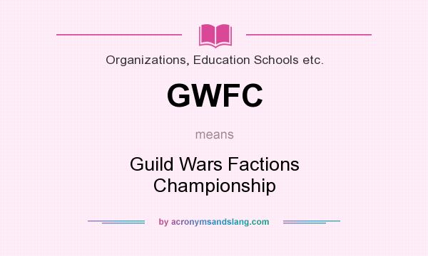 What does GWFC mean? It stands for Guild Wars Factions Championship