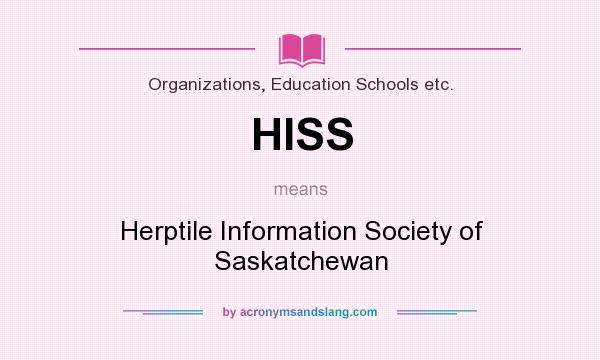 What does HISS mean? It stands for Herptile Information Society of Saskatchewan