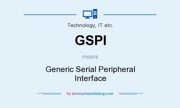 What does GSPI mean? It stands for Generic Serial Peripheral Interface